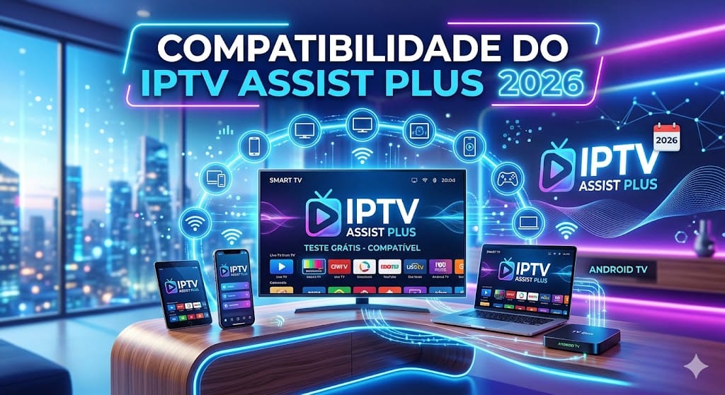 Teste IPTV Assist Plus 2026 grátis com ativação imediata